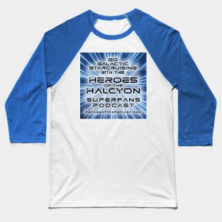 Heroes of the Halcyon - Galactic Starcruiser Superfans Podcast Baseball T-Shirt